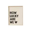 Black & White 'How Lucky Are We' Wooden Framed Wall Art Print - 40cm x 30cm