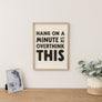 Black & White 'Hang On A Minute Let Me Over Think This' Wooden Framed Wall Art Print - 40cm x 30cm