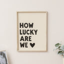 Black &amp; White 'How Lucky Are We' Wooden Framed Wall Art Print - 40cm x 30cm