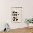 Black &amp; White 'How Lucky Are We' Wooden Framed Wall Art Print - 40cm x 30cm