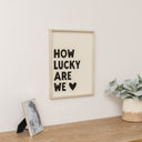 Black &amp; White 'How Lucky Are We' Wooden Framed Wall Art Print - 40cm x 30cm