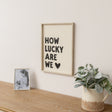 Black &amp; White 'How Lucky Are We' Wooden Framed Wall Art Print - 40cm x 30cm