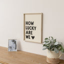 Black &amp; White 'How Lucky Are We' Wooden Framed Wall Art Print - 40cm x 30cm