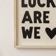 Black &amp; White 'How Lucky Are We' Wooden Framed Wall Art Print - 40cm x 30cm